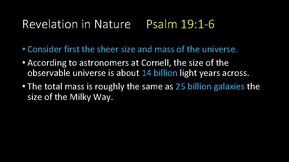 Revelation in Nature Psalm 19: 1 -6 • Consider first the sheer size and