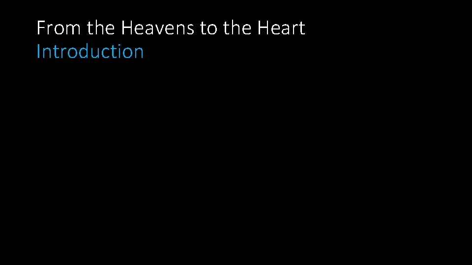 From the Heavens to the Heart Introduction 