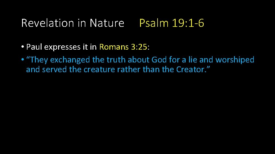 Revelation in Nature Psalm 19: 1 -6 • Paul expresses it in Romans 3: