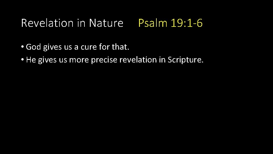 Revelation in Nature Psalm 19: 1 -6 • God gives us a cure for