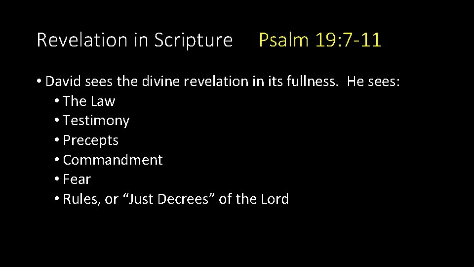 Revelation in Scripture Psalm 19: 7 -11 • David sees the divine revelation in