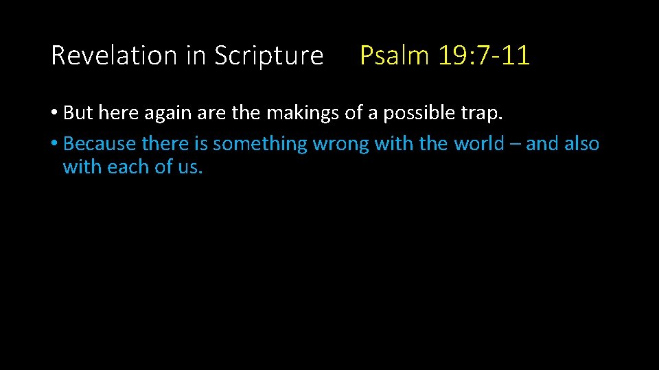 Revelation in Scripture Psalm 19: 7 -11 • But here again are the makings