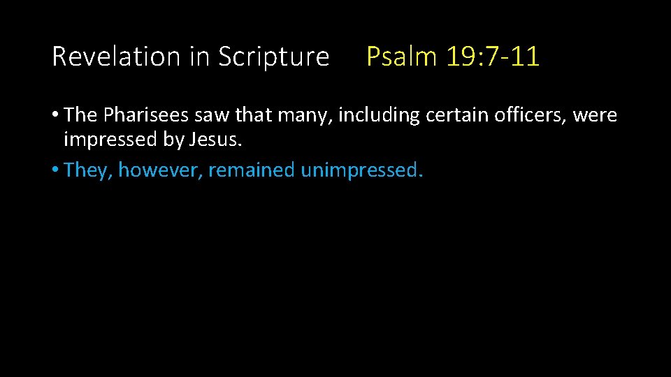 Revelation in Scripture Psalm 19: 7 -11 • The Pharisees saw that many, including