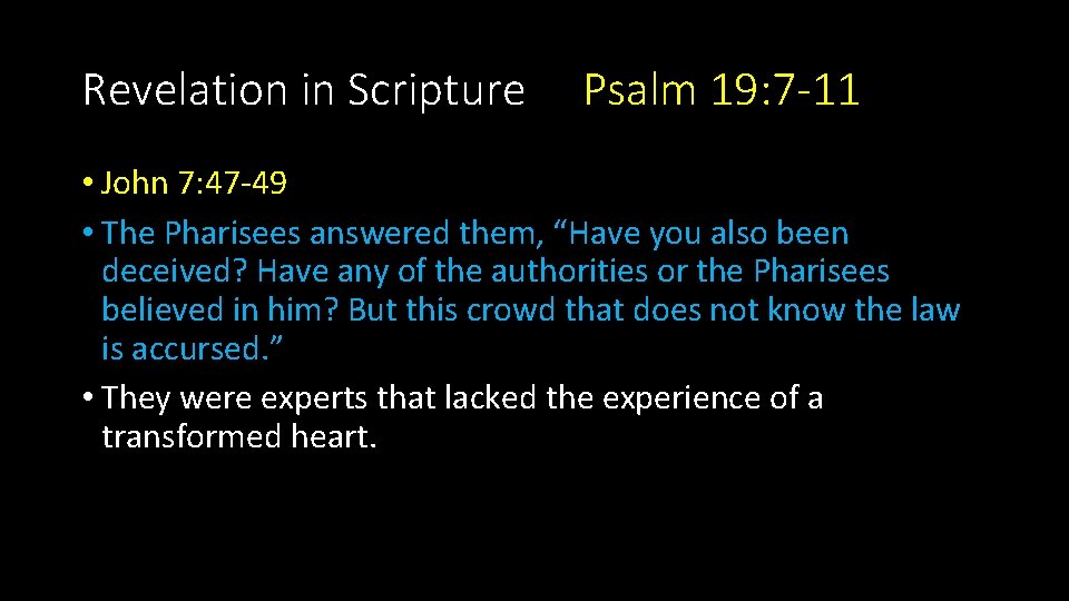 Revelation in Scripture Psalm 19: 7 -11 • John 7: 47 -49 • The