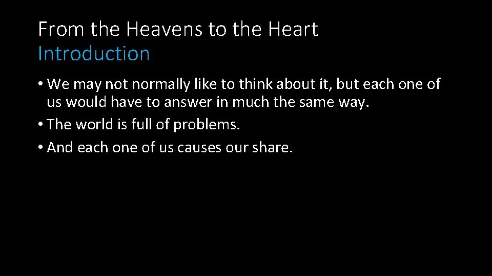 From the Heavens to the Heart Introduction • We may not normally like to