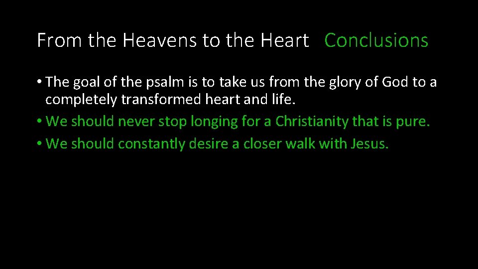 From the Heavens to the Heart Conclusions • The goal of the psalm is