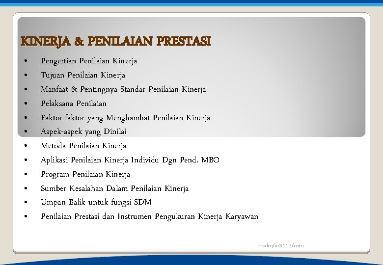 KINERJA & PENILAIAN PRESTASI • • • Pengertian Penilaian Kinerja Tujuan Penilaian Kinerja Manfaat