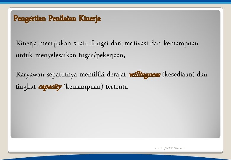 Pengertian Penilaian Kinerja merupakan suatu fungsi dari motivasi dan kemampuan untuk menyelesaikan tugas/pekerjaan, Karyawan