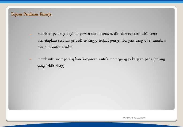 Tujuan Penilaian Kinerja – memberi peluang bagi karyawan untuk mawas diri dan evaluasi diri,