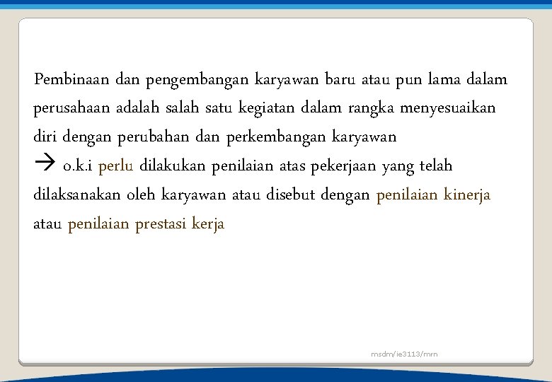 Pembinaan dan pengembangan karyawan baru atau pun lama dalam perusahaan adalah satu kegiatan dalam Pembinaan dan pengembangan karyawan baru atau pun lama dalam perusahaan adalah satu kegiatan dalam