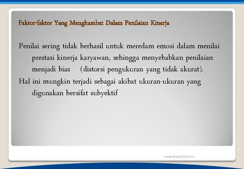 Faktor-faktor Yang Menghambat Dalam Penilaian Kinerja Penilai sering tidak berhasil untuk meredam emosi dalam