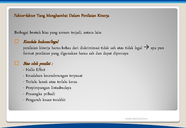 Faktor-faktor Yang Menghambat Dalam Penilaian Kinerja Berbagai bentuk bias yang umum terjadi, antara lain: