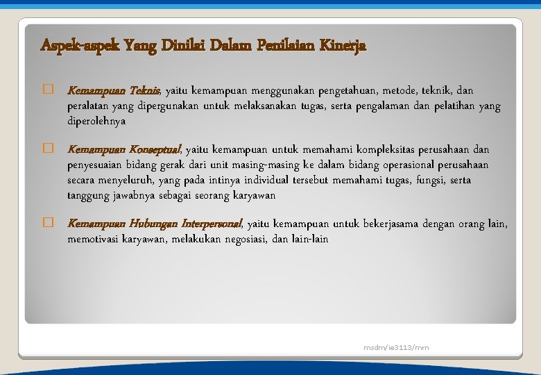 Aspek-aspek Yang Dinilai Dalam Penilaian Kinerja � Kemampuan Teknis, yaitu kemampuan menggunakan pengetahuan, metode,