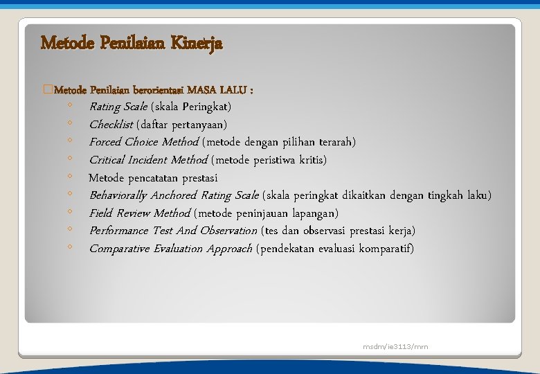 Metode Penilaian Kinerja �Metode Penilaian berorientasi MASA LALU : ◦ ◦ ◦ ◦ ◦