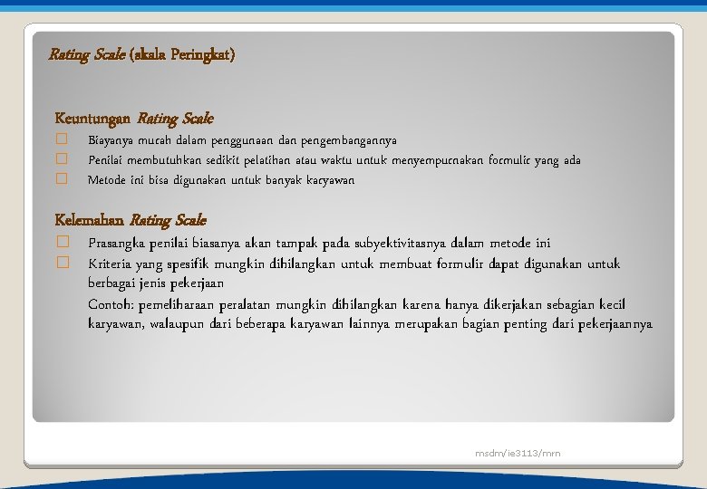 Rating Scale (skala Peringkat) Keuntungan Rating Scale � � � Biayanya murah dalam penggunaan