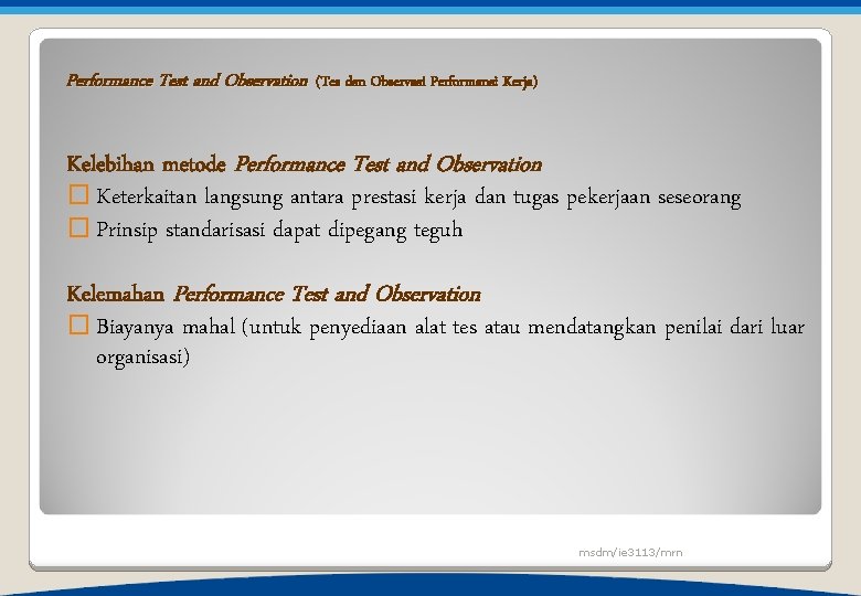 Performance Test and Observation (Tes dan Observasi Performansi Kerja) Kelebihan metode Performance Test and