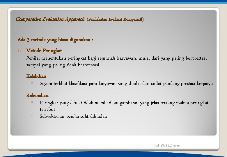 Comparative Evaluation Approach (Pendekatan Evaluasi Komparatif) Ada 3 metode yang biasa digunakan : 1.