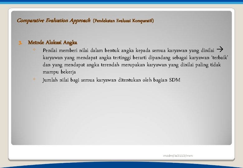 Comparative Evaluation Approach (Pendekatan Evaluasi Komparatif) 3. Metode Alokasi Angka ◦ Penilai memberi nilai