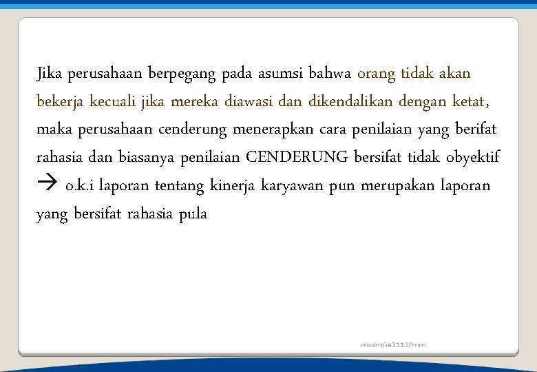 Jika perusahaan berpegang pada asumsi bahwa orang tidak akan bekerja kecuali jika mereka diawasi