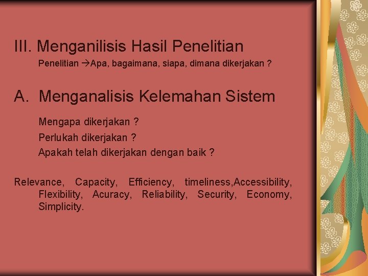 III. Menganilisis Hasil Penelitian Apa, bagaimana, siapa, dimana dikerjakan ? A. Menganalisis Kelemahan Sistem