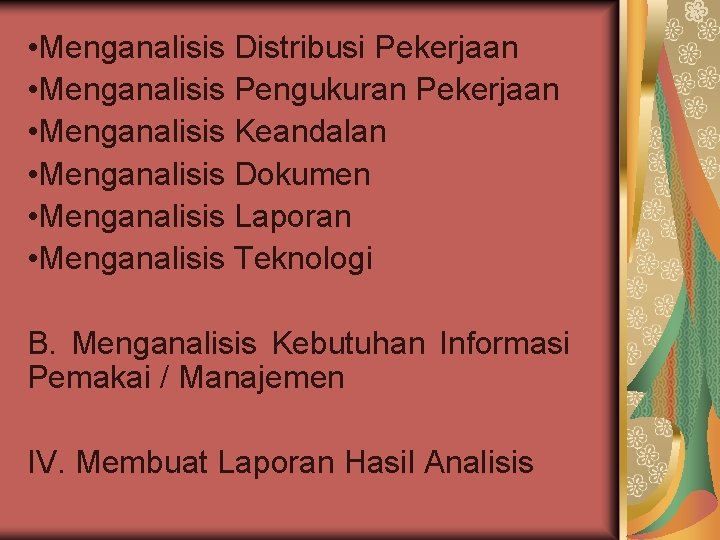  • Menganalisis Distribusi Pekerjaan • Menganalisis Pengukuran Pekerjaan • Menganalisis Keandalan • Menganalisis