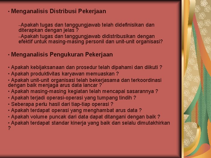  • Menganalisis Distribusi Pekerjaan –Apakah tugas dan tanggungjawab telah didefinisikan diterapkan dengan jelas