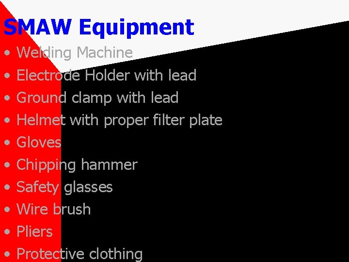 SMAW Equipment • • • Welding Machine Electrode Holder with lead Ground clamp with