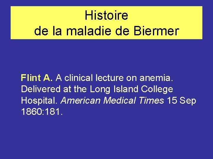 Histoire de la maladie de Biermer Flint A. A clinical lecture on anemia. Delivered