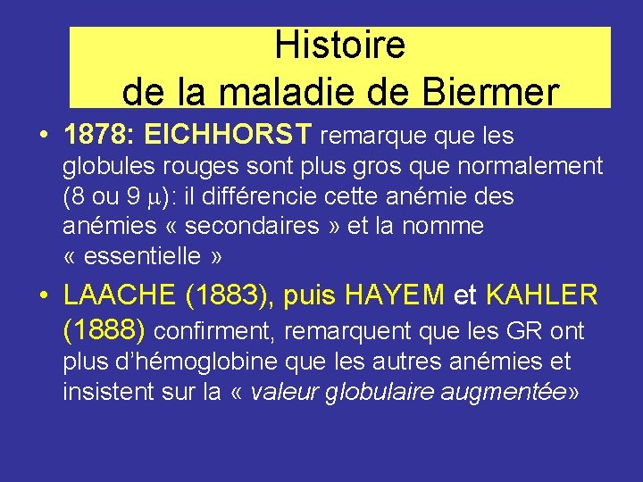 Histoire de la maladie de Biermer • 1878: EICHHORST remarque les globules rouges sont