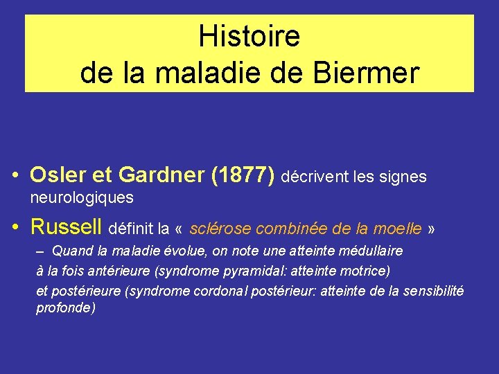 Histoire de la maladie de Biermer • Osler et Gardner (1877) décrivent les signes