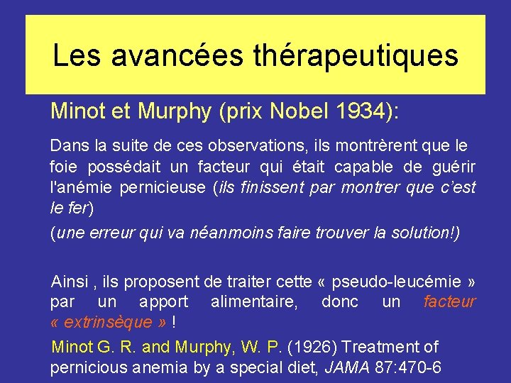 Les avancées thérapeutiques Minot et Murphy (prix Nobel 1934): Dans la suite de ces
