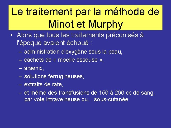 Le traitement par la méthode de Minot et Murphy • Alors que tous les