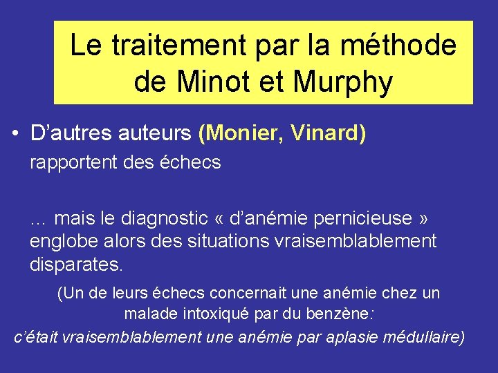 Le traitement par la méthode de Minot et Murphy • D’autres auteurs (Monier, Vinard)