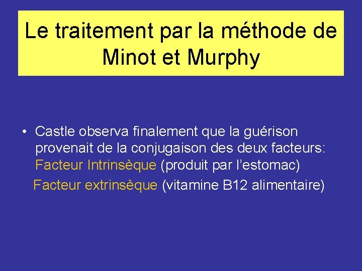 Le traitement par la méthode de Minot et Murphy • Castle observa finalement que