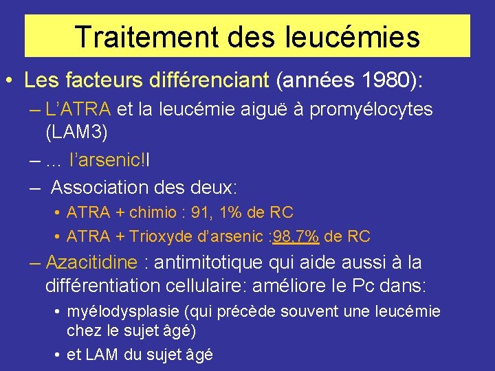 Traitement des leucémies • Les facteurs différenciant (années 1980): – L’ATRA et la leucémie