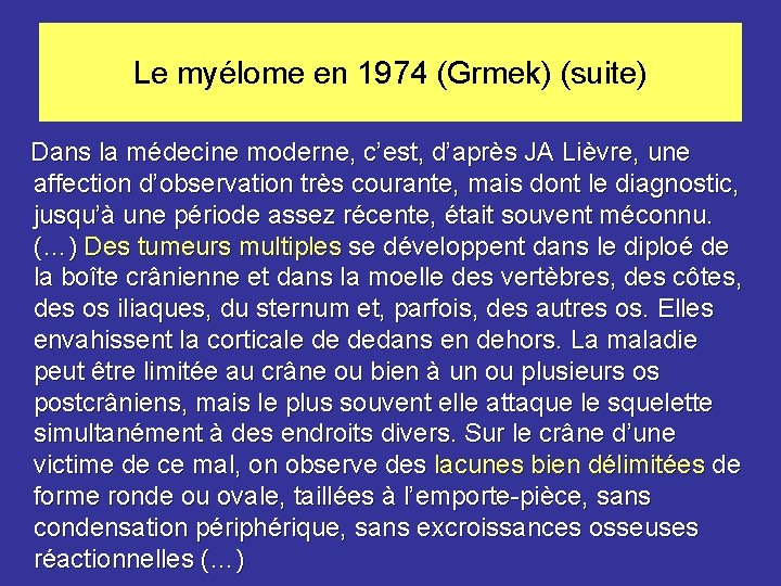 Le myélome en 1974 (Grmek) (suite) Dans la médecine moderne, c’est, d’après JA Lièvre,