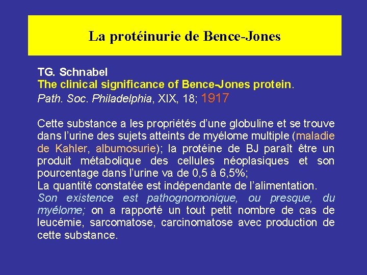 La protéinurie de Bence-Jones TG. Schnabel The clinical significance of Bence-Jones protein. Path. Soc.