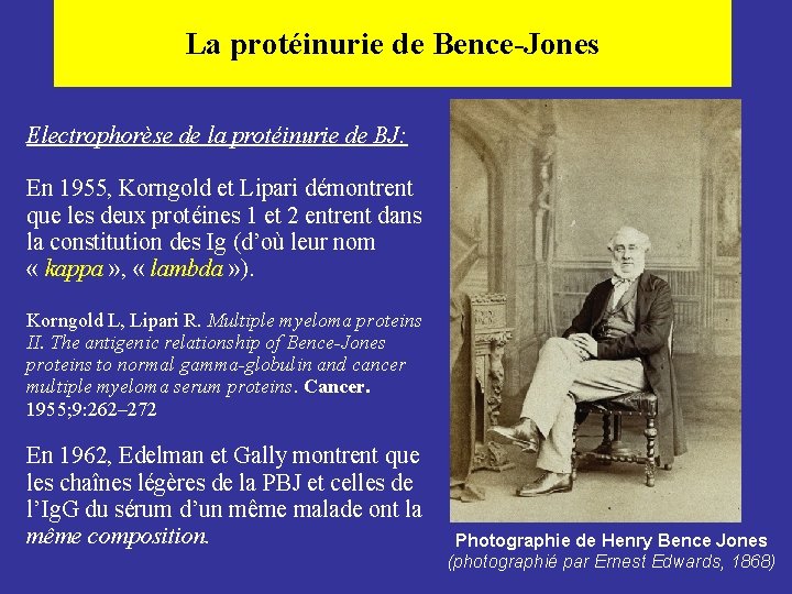La protéinurie de Bence-Jones Electrophorèse de la protéinurie de BJ: En 1955, Korngold et