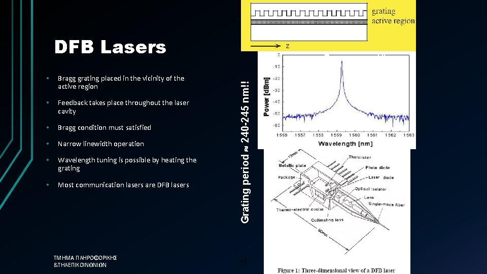 DFB Lasers Bragg grating placed in the vicinity of the active region • Feedback