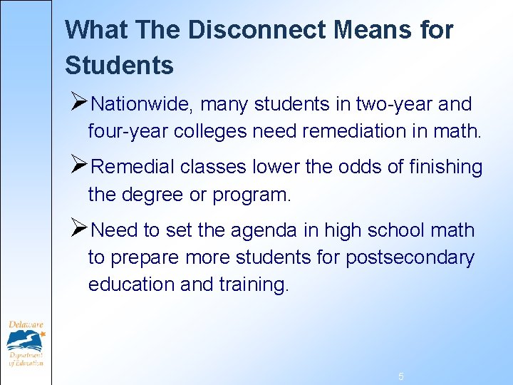 What The Disconnect Means for Students ØNationwide, many students in two-year and four-year colleges