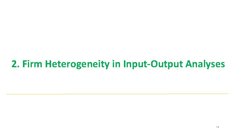 2. Firm Heterogeneity in Input-Output Analyses 14 