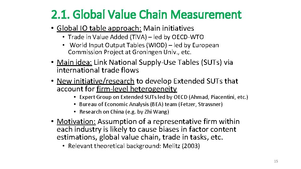 2. 1. Global Value Chain Measurement • Global IO table approach: Main initiatives •