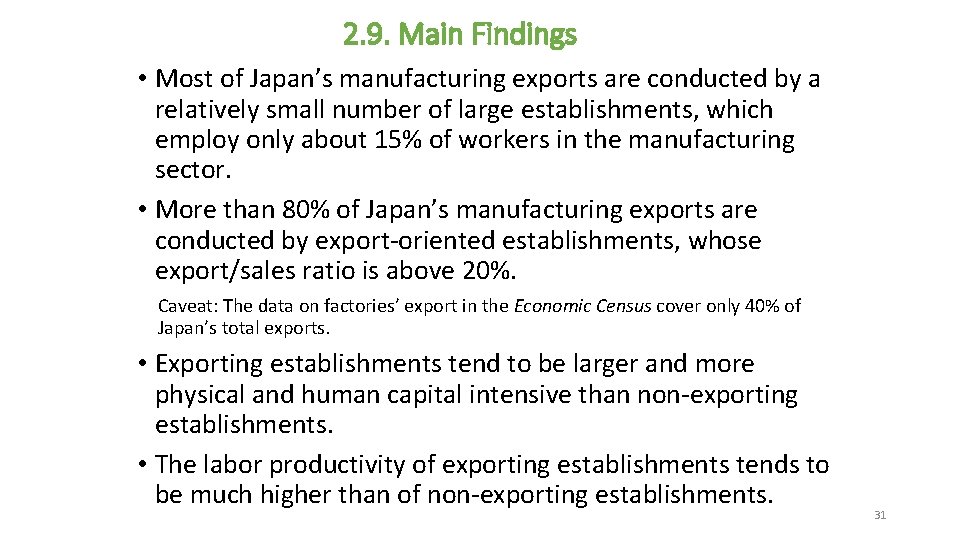 2. 9. Main Findings • Most of Japan’s manufacturing exports are conducted by a