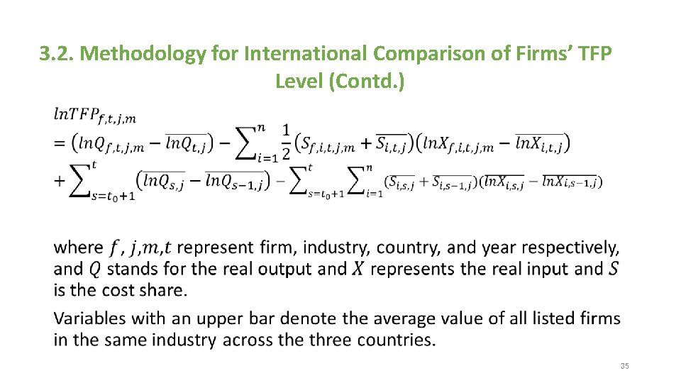 3. 2. Methodology for International Comparison of Firms’ TFP Level (Contd. ) • 35