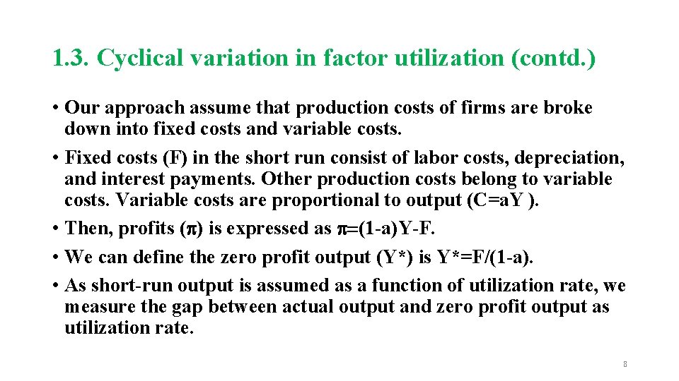 1. 3. Cyclical variation in factor utilization (contd. ) • Our approach assume that