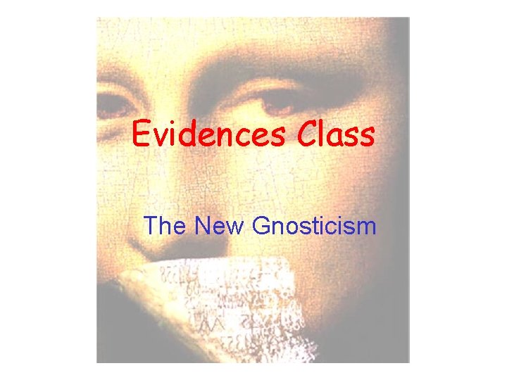 Evidences Class The New Gnosticism 