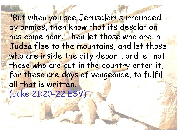 "But when you see Jerusalem surrounded by armies, then know that its desolation has