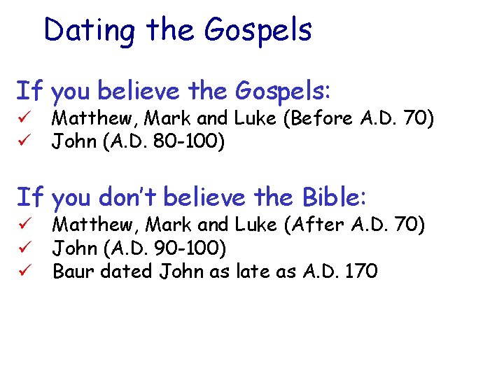 Dating the Gospels If you believe the Gospels: ü ü Matthew, Mark and Luke