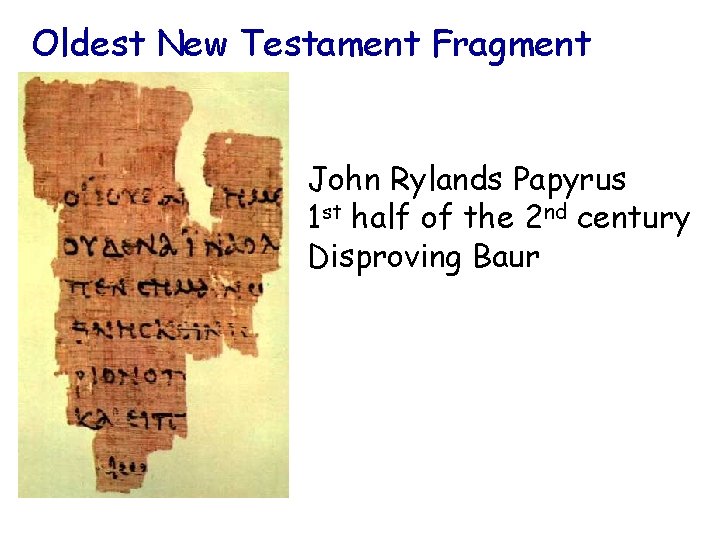Oldest New Testament Fragment John Rylands Papyrus 1 st half of the 2 nd