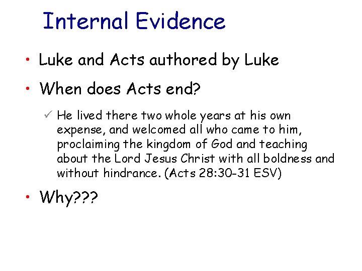 Internal Evidence • Luke and Acts authored by Luke • When does Acts end?